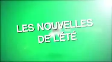 Les Nouvelles de l&#039;été du 15.07.11