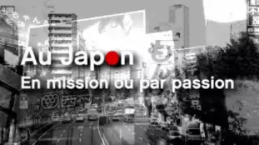 Au Japon, en mission ou par passion