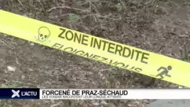 L'angoisse des habitants de Praz-Séchaud