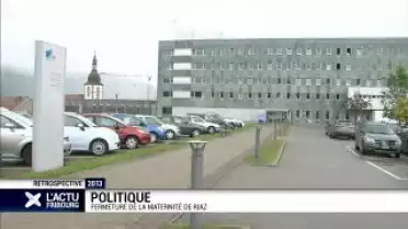 Rétro 2013: l&#039;HFR ferme la maternité de Riaz