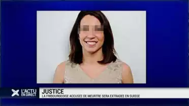 Une Fribougeoise accusée de meurtre extradée en Suisse