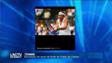 Bacsinszky en quart de finale de l&#039;Open de Canton