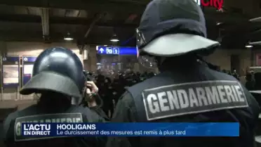 Hooligans: le durcissement des mesures est remis à plus tard