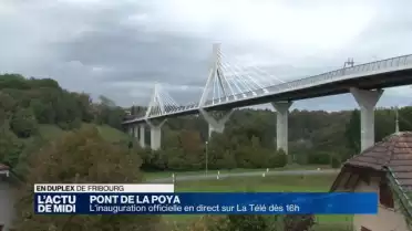 Pont de la Poya: jour historique pour les Fribourgeois