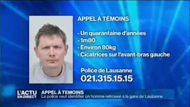 Qui est l'homme retrouvé à la gare de Lausanne?