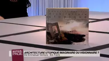 Architecture utopique, imaginaire ou visionnaire?