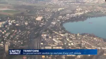 Le gouvernement vaudois ne veut pas d&#039;une LAT révisée