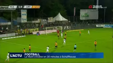 Le FC mont s&#039;incline en 30 minutes à Schaffhouse