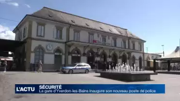 La gare d&#039;Yverdon-les-Bains inaugure son poste de police
