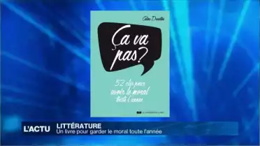 &quot;Ça va pas ?&quot; ou le livre pour prendre la vie du bon côté