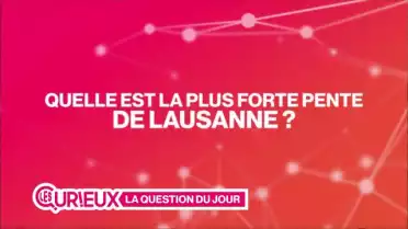 Quelle est la plus forte pente de Lausanne ?