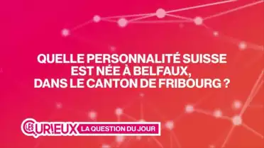 Quelle personnalité suisse est née à Belfaux ?