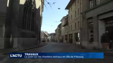 Le point sur les chantiers estivaux en ville de Fribourg