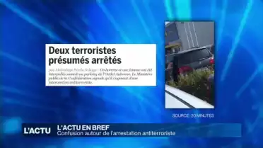 Confusion autour de l’arrestation antiterroriste