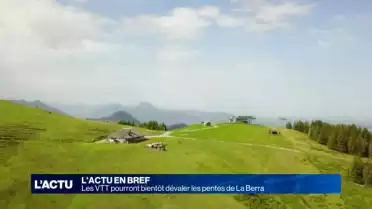 Les VTT pourront bientôt dévaler les pistes de La Berra