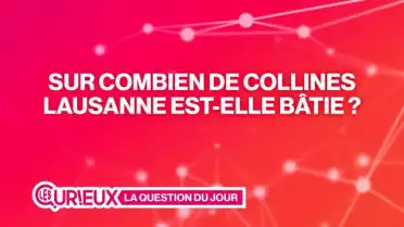 Sur combien de collines Lausanne est-elle bâtie ?