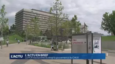 Le PLR Vaud pointe du doigt la gouvernance du CHUV