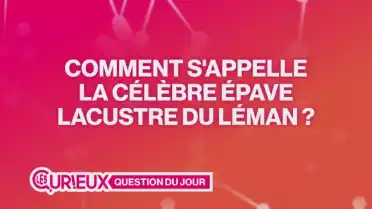 Comment s&#039;appelle la célèbre épave lacustre du Léman ?