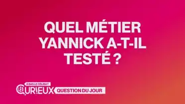 Quel métier Yannick a-t-il testé ?