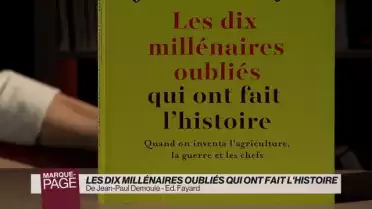 Les dix millénaires oubliés qui ont fait l&#039;Histoire