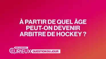 À partir de quel âge peut-on devenir arbitre de hockey ?