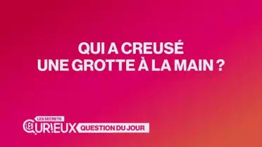 Qui a creusé une grotte à la main ?