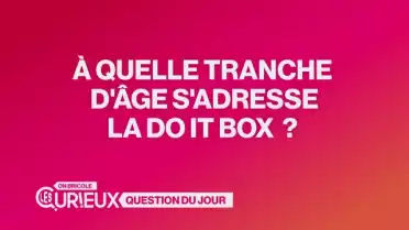 À quelle tranche d'âge s'adresse la Do It Box ?