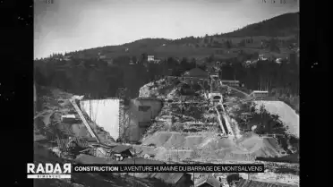 L&#039;aventure humaine du barrage de Montsalvens
