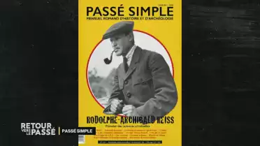 Passé simple nous fait découvrir Rodolphe Archibald Reiss