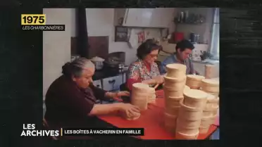 Les archives - La fabrication des boîtes à Vacherin