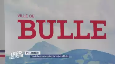 Fin de l&#039;enquête administrative à Bulle