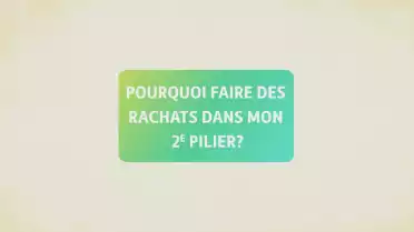 Pourquoi faire des rachats dans mon 2e pilier?