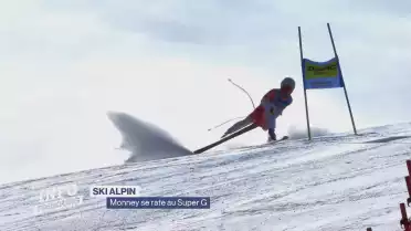 Monney se rate au Super G