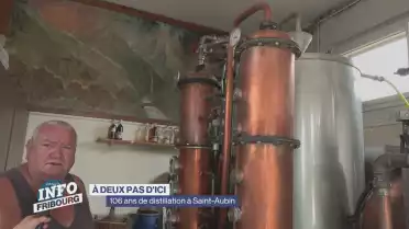 À deux pas d&#039;ici: ça distille depuis 106 ans à Saint-Aubin