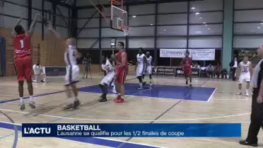 Basket : Lausanne se qualifie pour les 1/2 finale de coupe