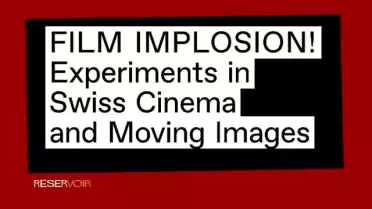 Film Implosion! et le cinéma expérimental suisse à Fri-Art