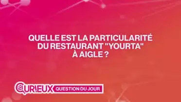 Quelle est la particularité du restaurant &quot;Yourta&quot; à Aigle ?