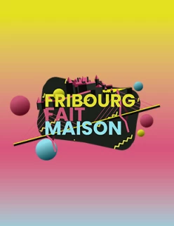 Fribourg fait maison