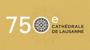 750e anniversaire de la Cathédrale de Lausanne