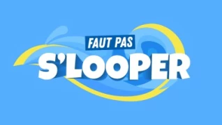 FAUT PAS S'LOOPER