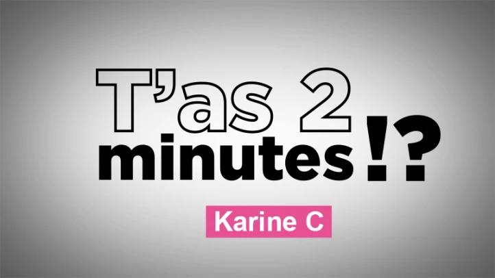 T'as 2 minutes !?