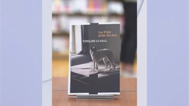 La Fille près du feu - Tiphaine Le Gall - Ed. La Manufacture de livres