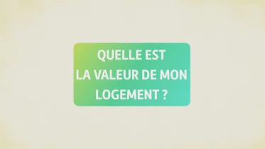 Quelle est la valeur de mon logement?