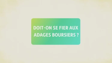 Doit-on se fier aux adages boursiers?