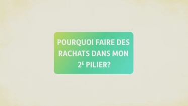 Pourquoi faire des rachats dans mon 2e pilier?