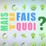 Mais tu fais quoi ? du 11.11.13