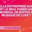 Qui est le fabricant mondial de boîtes à musique de luxe ?