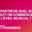 À partir de quel âge peut-on commencer l'éveil musical ?