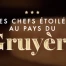 Les chefs étoilés au pays du Gruyère
